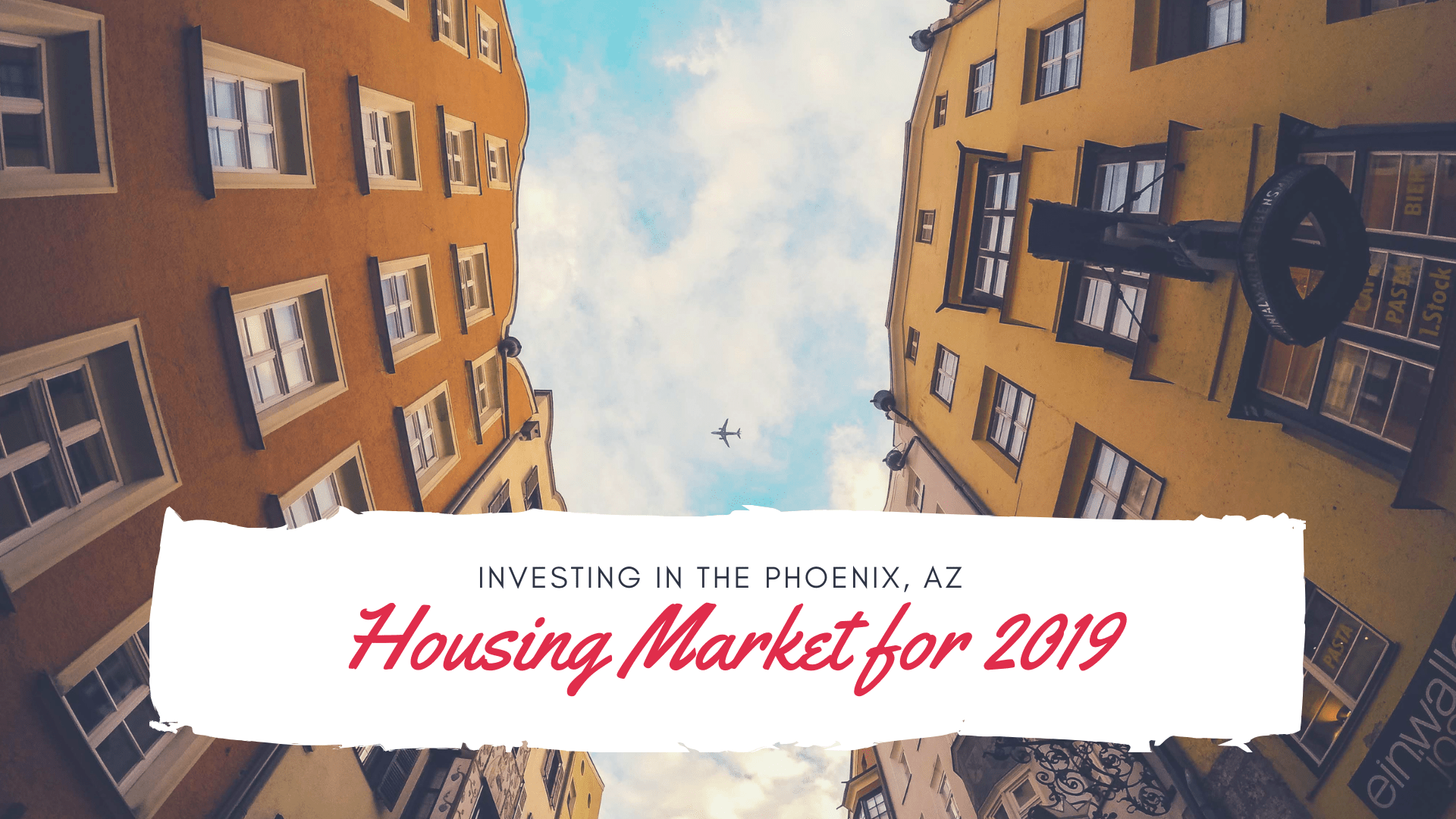 Investing in the Phoenix, AZ Housing Market for 2019